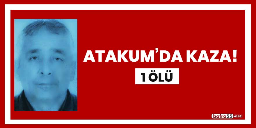 Atakum'da kaza! 1 ölü