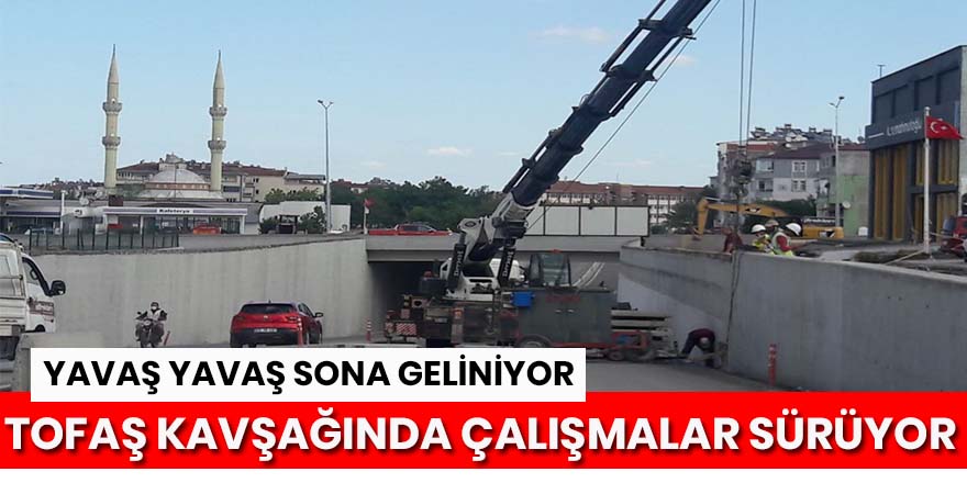 Tofaş Kavşağında Çalışmalar Sürüyor