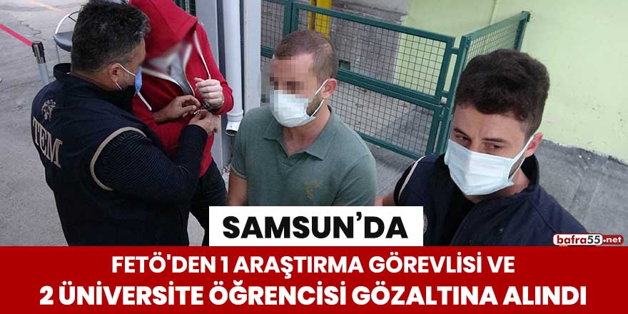 FETÖ'den 1 araştırma görevlisi ve 2 üniversite öğrencisi gözaltına alındı!