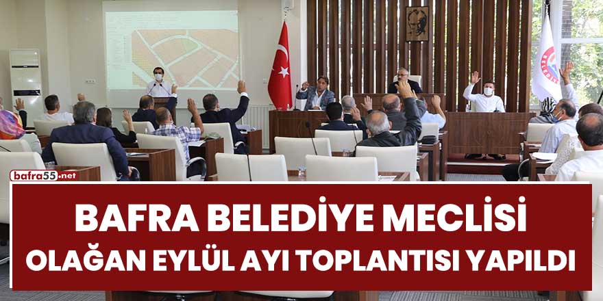 Bafra Belediye Meclisi olağan Eylül ayı toplantısı yapıldı