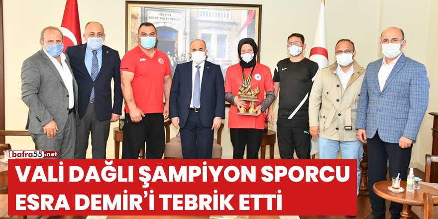 Vali Dağlı şampiyon sporcu Esra Demir'i tebrik etti