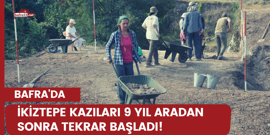 İkiztepe kazıları 9 yıl aradan sonra tekrar başladı