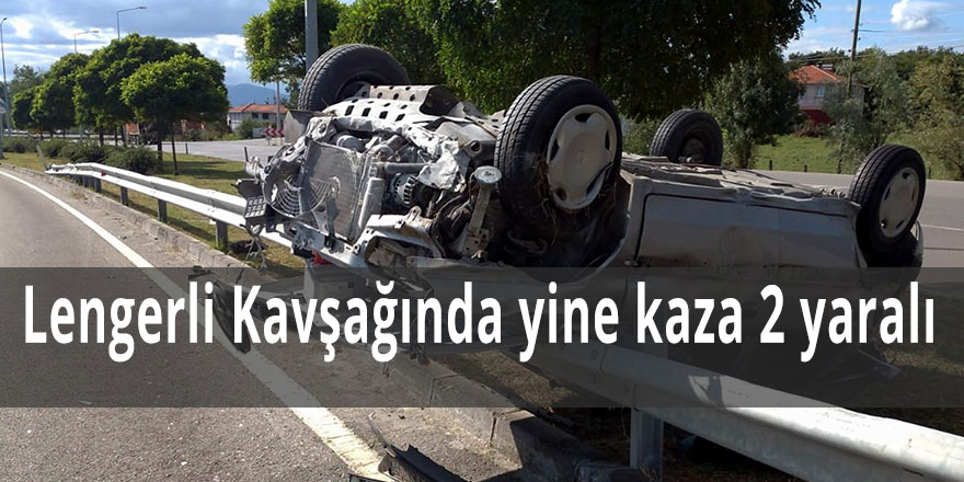 Lengerli Kavşağında yine kaza 2 yaralı