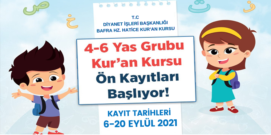 2021-2022 EĞİTİM-ÖĞRETİM YILI 4-6 YAŞ GRUBU KUR’AN KURSLARI ÖĞRENCİ KAYITLARI