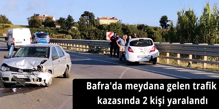 Bafra'da meydana gelen trafik kazasında 2 kişi yaralandı.