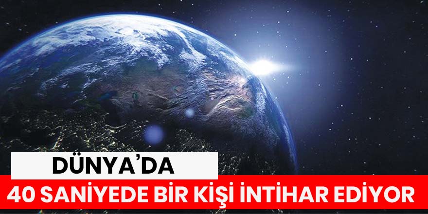 'Dünyada 40 saniyede 1 kişi intihar ediyor'