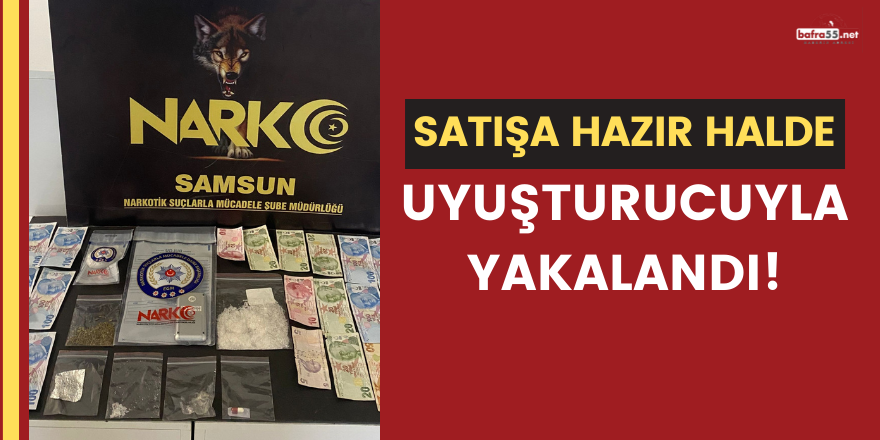 Satışa hazır uyuşturucularla yakalandı