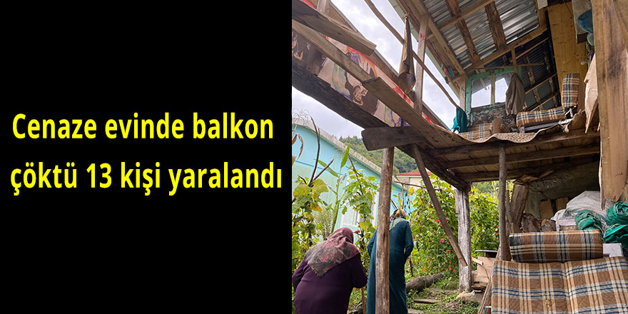 Cenaze evinde balkon çöktü 13 kişi yaralandı