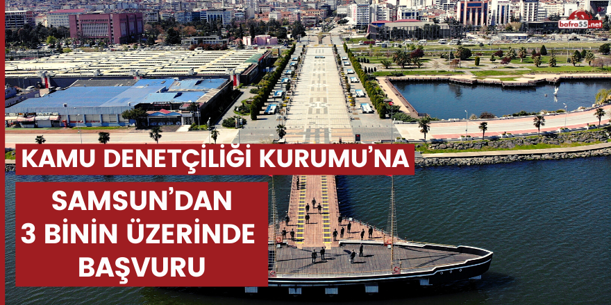 Kamu Denetçiliği Kurumu’na Samsun’dan 3 binin üzerinde başvuru