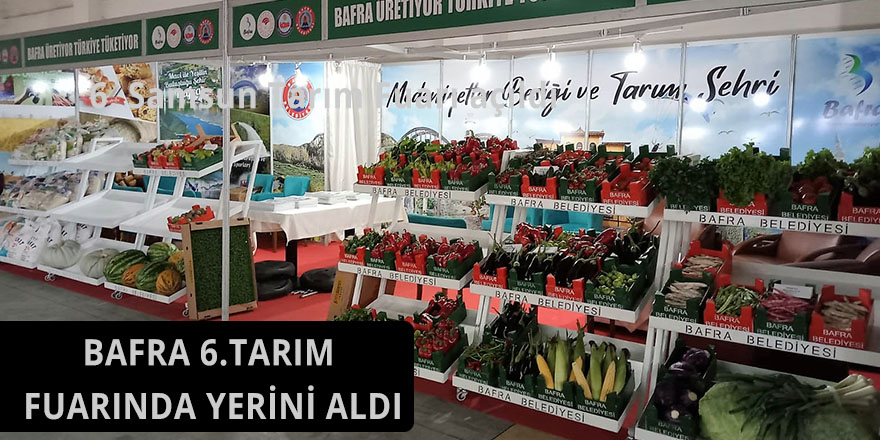 BAFRA 6.TARIM FUARINDA YERİNİ ALDI