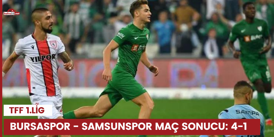 Bursaspor - Samsunspor maç sonucu: 4-1