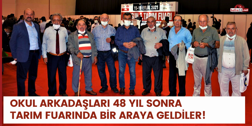 OKUL ARKADAŞLARI 48 YIL SONRA  TARIM FUARINDA BİR ARAYA GELDİLER