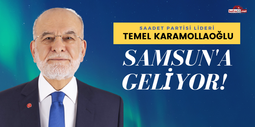 Temel Karamollaoğlu, Partisinin 7. İl Kongresi için Samsun'a Geliyor