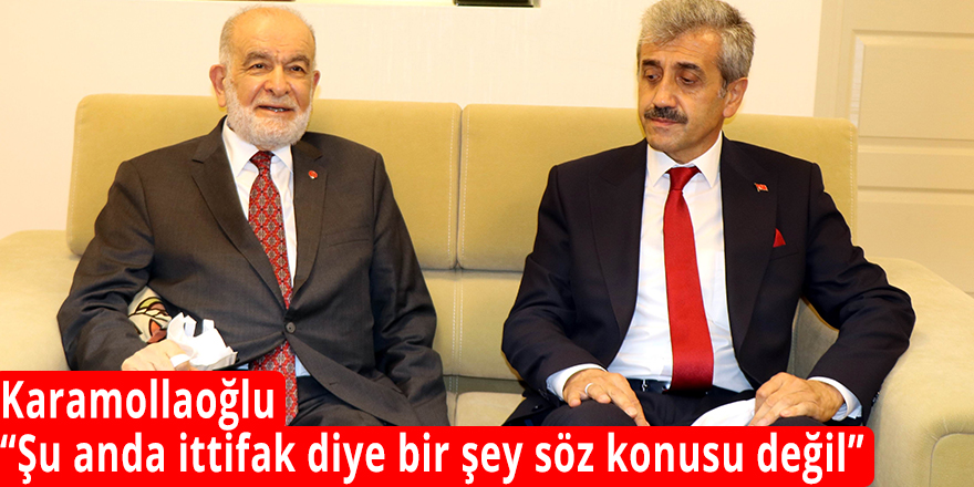 Karamollaoğlu: “Şu anda ittifak diye bir şey söz konusu değil”