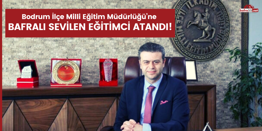 Bodrum İlçe Milli Eğitim Müdürlüğü’ne Bafralı sevilen eğitimci atandı!