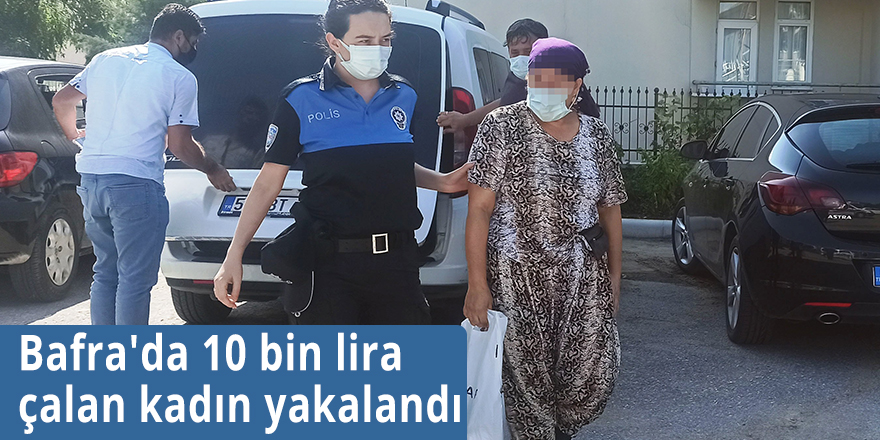 Bafra'da 10 bin lira çalan kadın yakalandı