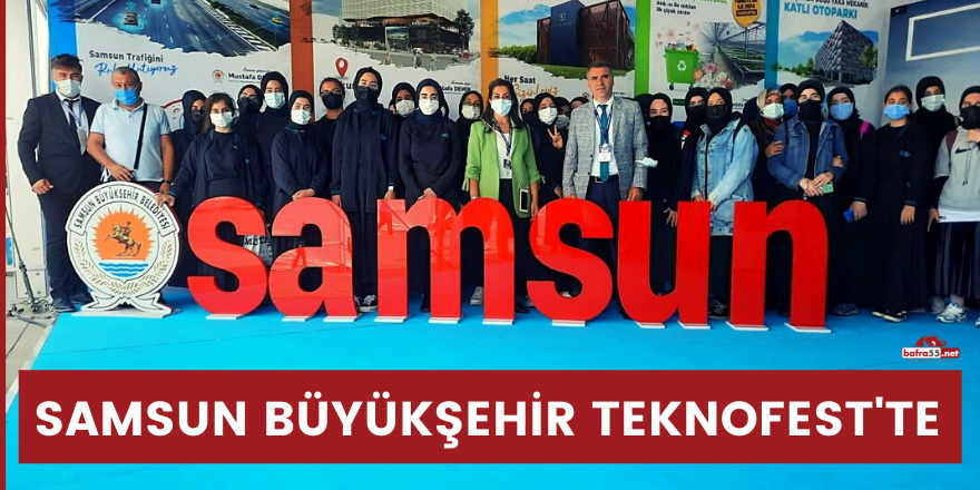 Samsun Büyükşehir TEKNOFEST'te