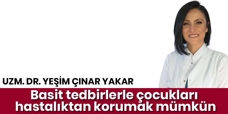 Basit tedbirlerle çocukları hastalıktan korumak mümkün