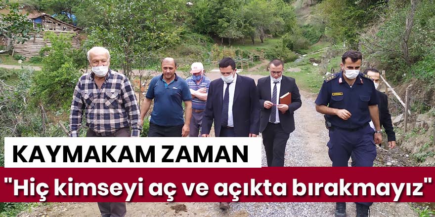 Kaymakam Zaman: "Hiç kimseyi aç ve açıkta bırakmayız"