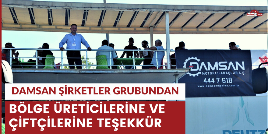 DAMSAN ŞİRKETLER GRUBUNDAN BÖLGE ÜRETİCİLERİNE VE ÇİFTÇİLERİNE TEŞEKKÜR