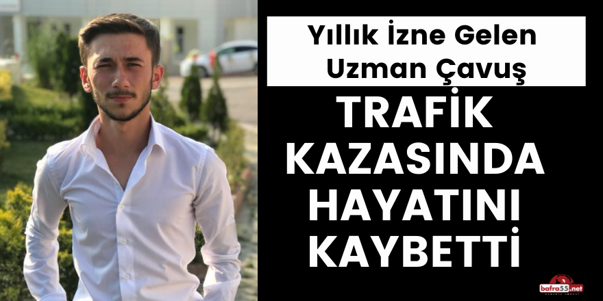 Uzman çavuş trafik kazasında hayatını kaybetti