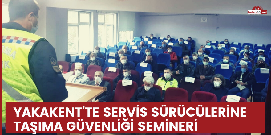 Yakakent'te servis sürücülerine taşıma güvenliği semineri