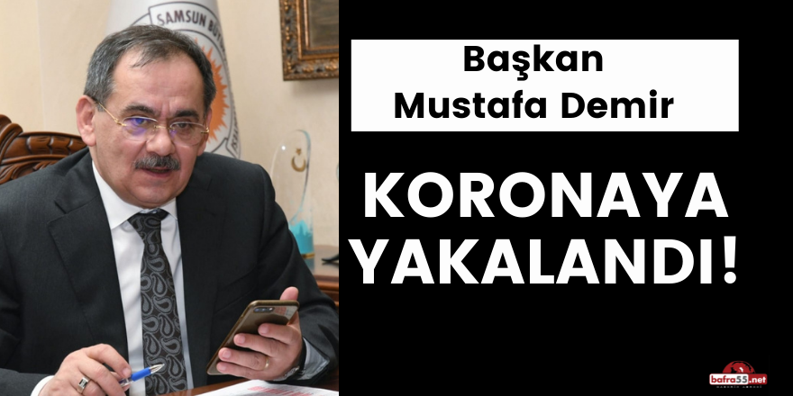 Başkan Mustafa Demir koronaya yakalandı