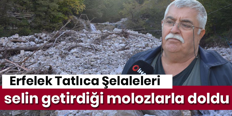 Erfelek Tatlıca Şelaleleri selin getirdiği molozlarla doldu