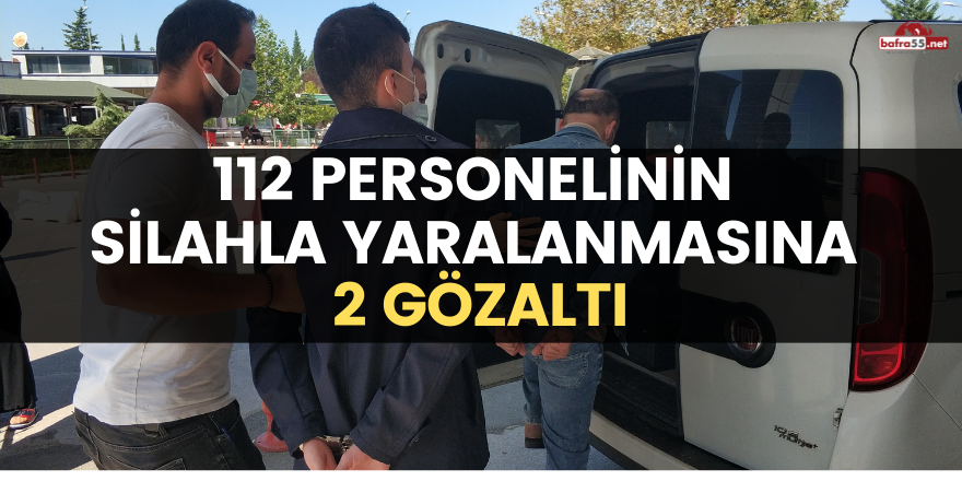 112 personelinin silahla yaralanmasına 2 gözaltı