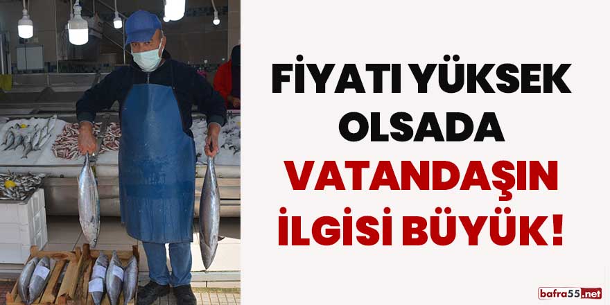 Fiyatı yüksek olsada vatandaşın ilgisi büyük