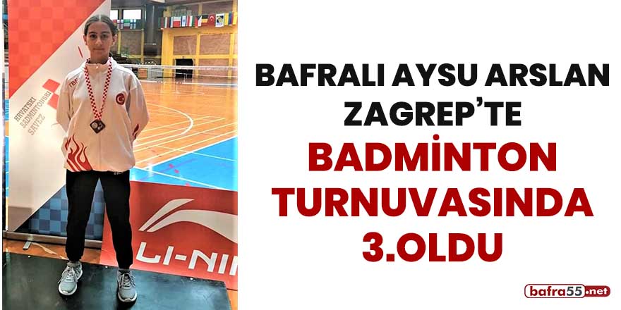 Bafralı Aysu Arslan Zagrep’te Badminton turnuvasında 3. oldu