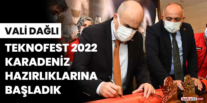 Vali Dağlı: “TEKNOFEST 2022 Karadeniz hazırlıklarına başladık”
