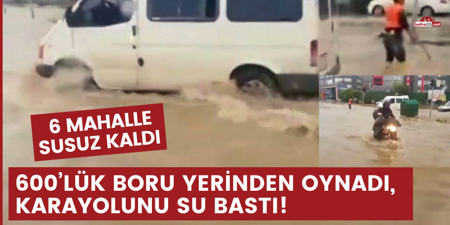 600’lük boru yerinden oynadı, karayolunu su bastı