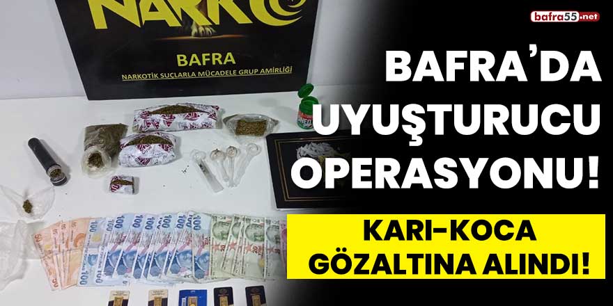 Bafra'da uyuşturucu operasyonu! Karı-koca gözaltına alındı!