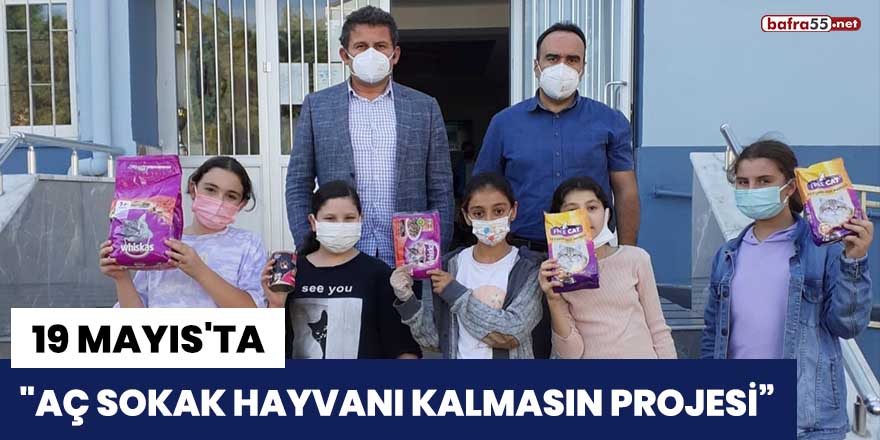 19 Mayıs'ta "Aç Sokak Hayvanı Kalmasın Projesi”