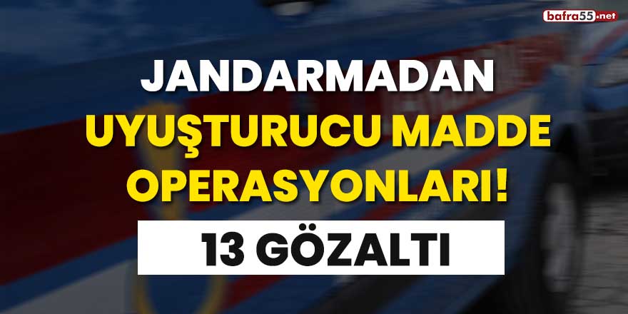 Jandarmadan uyuşturucu madde operasyonları! 13 gözaltı