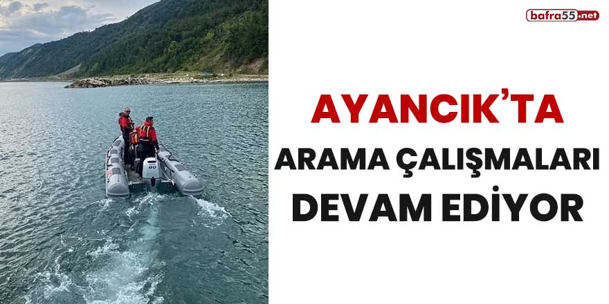 Ayancık’ta arama çalışmaları devam ediyor