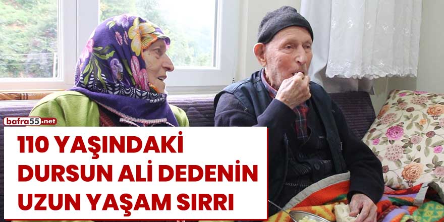 110 yaşındaki Dursun Ali dedenin uzun yaşam sırrı