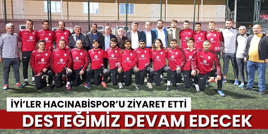 İYİ Parti İlçe Başkanlığı Hacınabispor’u Ziyaret etti