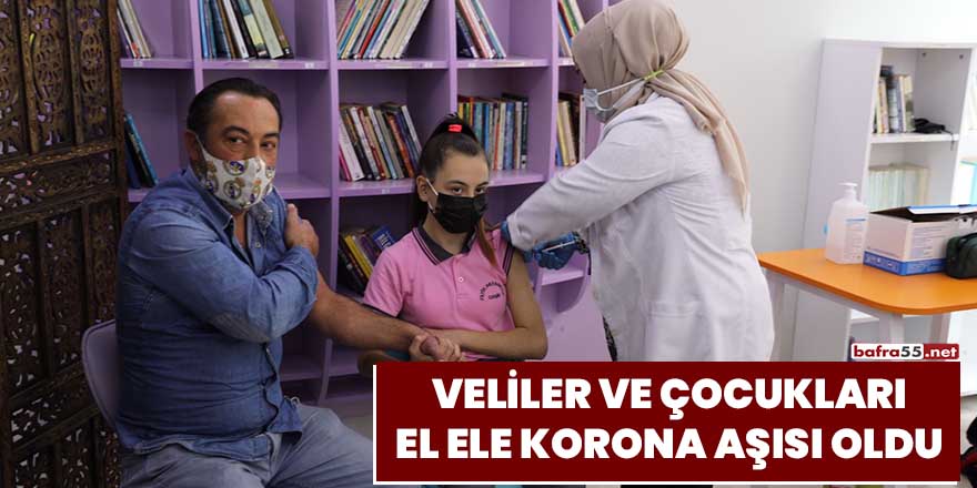 Veliler ve çocukları korona aşısı oldu