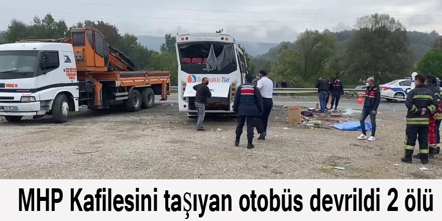 MHP Kafilesini taşıyan otobüs devrildi 2 ölü
