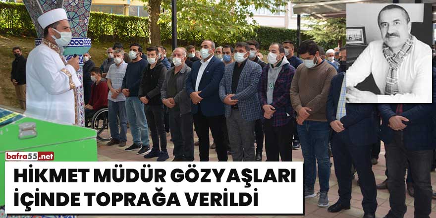 Hikmet müdür gözyaşları içinde toprağa verildi