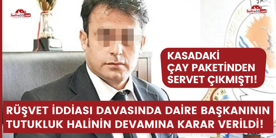 Rüşvet iddiası davasında daire başkanının tutukluk halinin devamına karar verildi