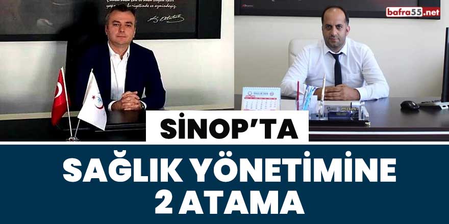 Sinop'ta sağlık yönetimine 2 atama