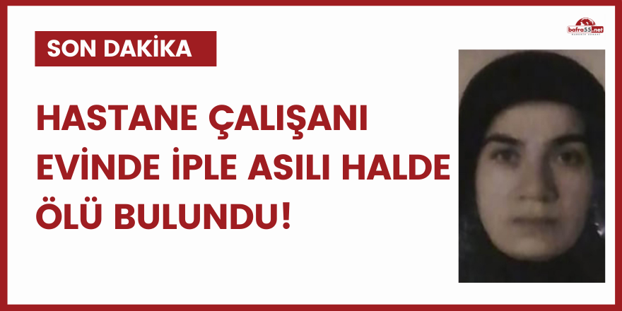 Hastane çalışanı evinde iple asılı halde ölü bulundu