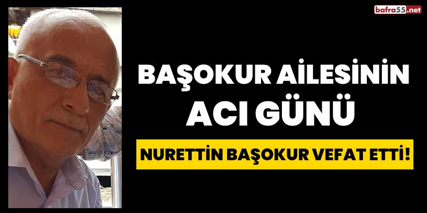 Başokur ailesinin acı günü