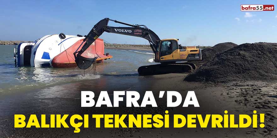 Bafra'da balıkçı teknesi devrildi!