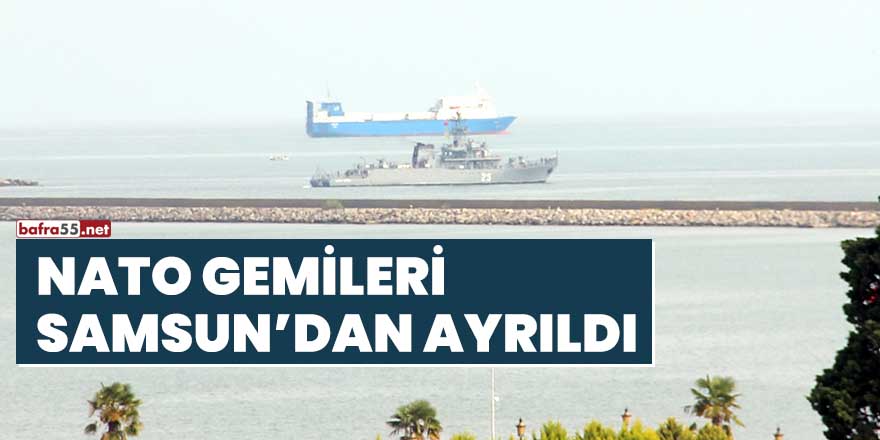 NATO gemileri Samsun’dan ayrıldı