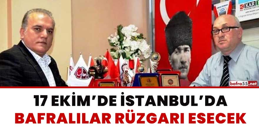 17 Ekim'de İstanbul'da Bafralılar rüzgarı esecek