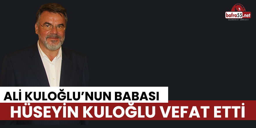 Hüseyin Kuloğlu vefat etti